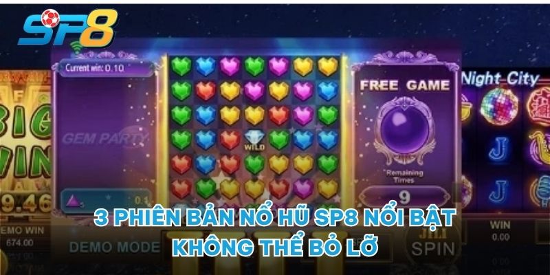 3 phiên bản nổ hũ SP8 nổi bật không thể bỏ lỡ