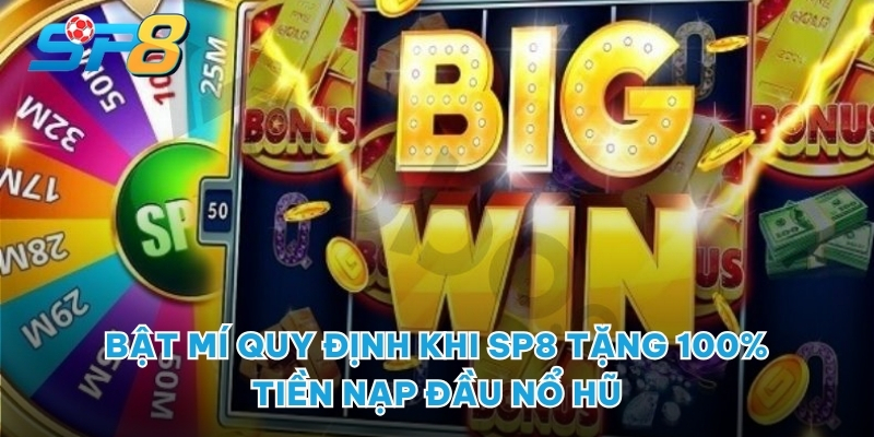 Bật mí quy định khi SP8 Tặng 100% tiền nạp đầu nổ hũ