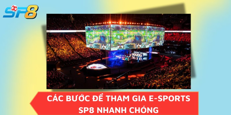 Các bước để tham gia E-sports SP8 nhanh chóng