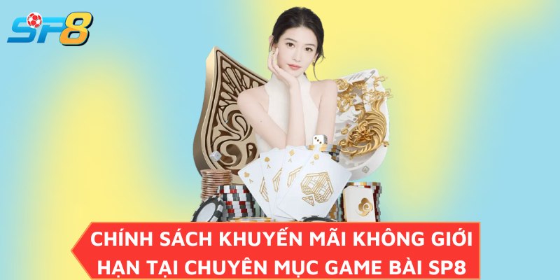 Chính sách khuyến mãi không giới hạn tại chuyên mục game bài SP8