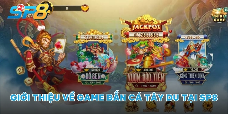 Giới thiệu về game Bắn Cá Tây Du tại SP8