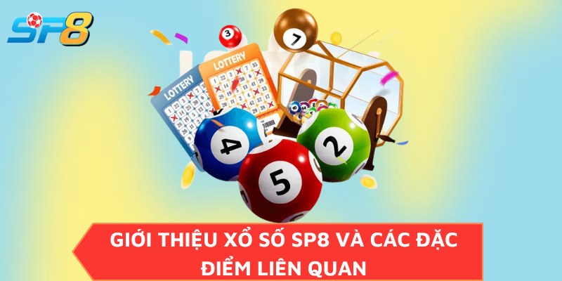 Giới thiệu xổ số SP8 và các đặc điểm liên quan