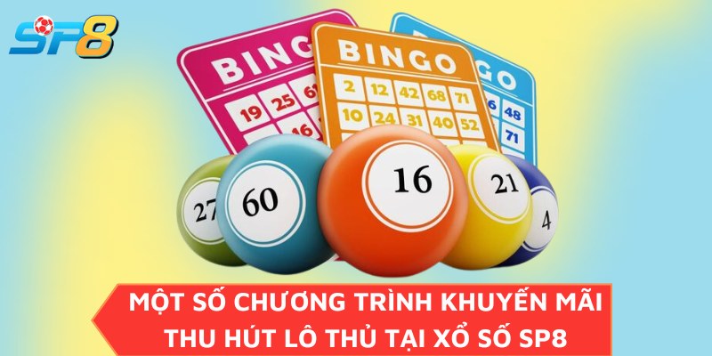 Một số chương trình khuyến mãi thu hút lô thủ tại xổ số SP8