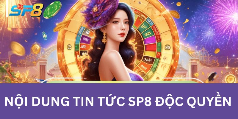 Tin tức SP8 - Cánh cổng thông tin cho cộng đồng cá cược